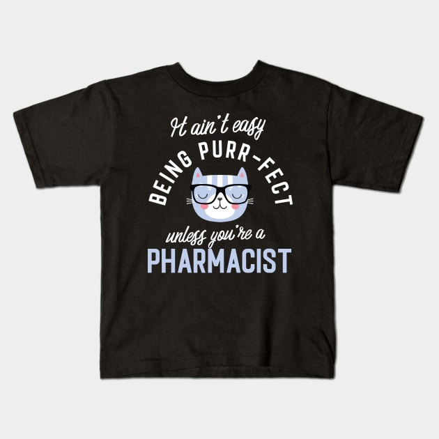 Pharmacist Cat Lover Gifts - It ain't easy being Purr Fect Kids T-Shirt by BetterManufaktur